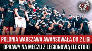 Polonia Warszawa awansowała do 2 ligi – oprawy na meczu z Legionovią [LEKTOR] (11.06.2022 r.)