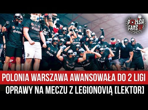 Polonia Warszawa awansowała do 2 ligi – oprawy na meczu z Legionovią [LEKTOR] (11.06.2022 r.)