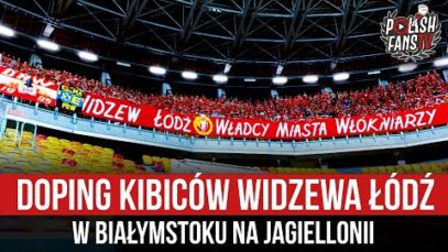 Doping kibiców Widzewa Łódź w Białymstoku na Jagiellonii (22.07.2022 r.)