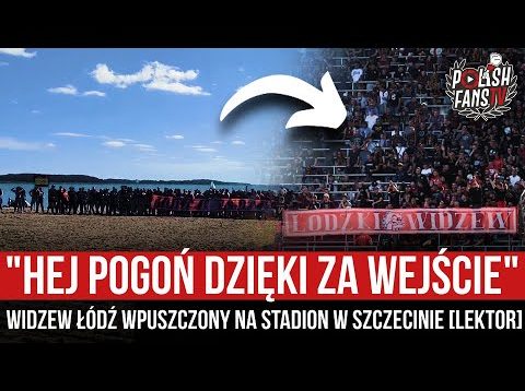 „HEJ POGOŃ DZIĘKI ZA WEJŚCIE” – Widzew Łódź wpuszczony na stadion w Szczecinie [LEKTOR] (17.07.2022)