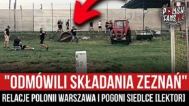 „ODMÓWILI SKŁADANIA ZEZNAŃ” – relacje Polonii Warszawa i Pogoni Siedlce [LEKTOR] (26.07.2022 r.)