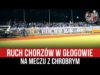 Ruch Chorzów w Głogowie na meczu z Chrobrym (23.07.2022 r.)