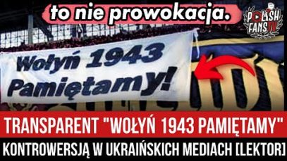 Transparent „Wołyń 1943 PAMIĘTAMY” kontrowersją w Ukraińskich mediach [LEKTOR] (09.07.2022 r.)