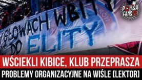 Wściekli kibice, klub przeprasza – problemy organizacyjne na Wiśle [LEKTOR] (19.07.2022)