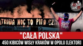 „CAŁA POLSKA” – 450 kibiców Wisły Kraków w Opolu [LEKTOR] (05.08.2022 r.)