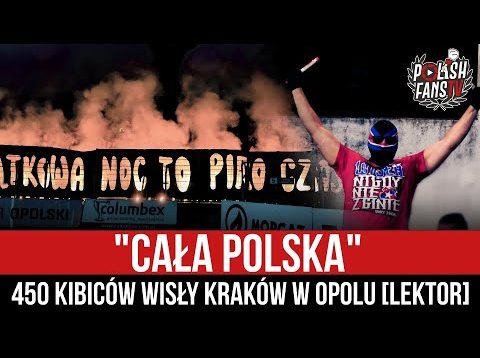 „CAŁA POLSKA” – 450 kibiców Wisły Kraków w Opolu [LEKTOR] (05.08.2022 r.)