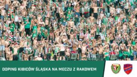KIBICE: Doping kibiców Śląska podczas meczu z Rakowem