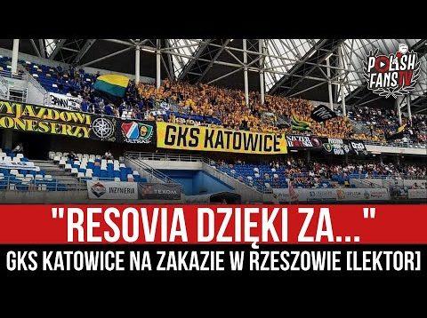 „RESOVIA DZIĘKI ZA…” – GKS Katowice na zakazie w Rzeszowie [LEKTOR] (21.08.2022 r.)