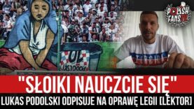 „SŁOIKI NAUCZCIE SIĘ” – Lukas Podolski odpisuje na oprawę Legii [LEKTOR] (19.08.2022 r.)