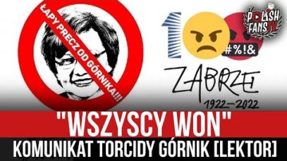 „WSZYSCY WON” – komunikat Torcidy Górnik [LEKTOR] (26.08.2022 r.)