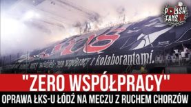 „ZERO WSPÓŁPRACY” – oprawa ŁKS-u Łódź na meczu z Ruchem Chorzów (19.08.2022 r.)