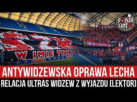 Antywidzewska oprawa Lecha – relacja Ultras Widzew z wyjazdu [LEKTOR] (04.04.2022 r.)