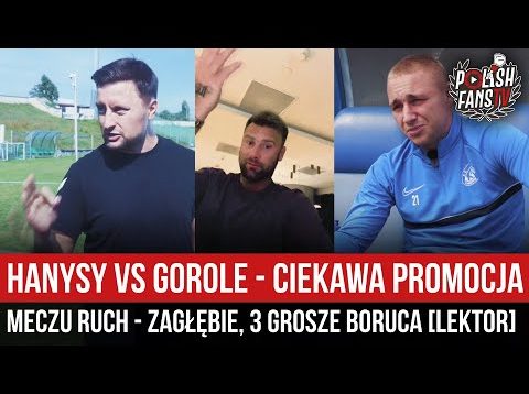 HANYSY vs GOROLE – ciekawa promocja meczu Ruch – Zagłębie, 3 grosze Boruca [LEKTOR] (08.09.2022 r.)