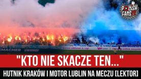 „KTO NIE SKACZE TEN…” – Hutnik Kraków i Motor Lublin na meczu [LEKTOR] (25.09.2022 r.)