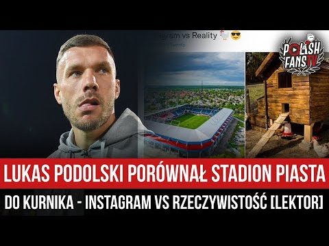 Lukas Podolski porównał stadion Piasta do kurnika – Instagram vs rzeczywistość [LEKTOR] (10.09.2022)