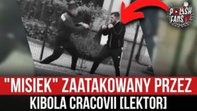„Misiek” zaatakowany przez kibola Cracovii [LEKTOR] (24.09.2022 r.)