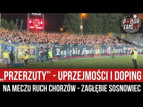 „PRZERZUTY” – uprzejmości i doping na meczu Ruch Chorzów – Zagłębie Sosnowiec (09.09.2022 r.)