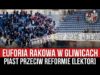 Euforia Rakowa w Gliwicach – Piast przeciw reformie [LEKTOR] (06.10.2022 r.)
