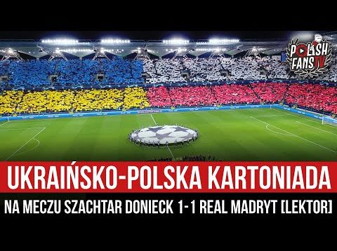 Ukraińsko-Polska kartoniada na meczu Szachtar Donieck 1-1 Real Madryt [LEKTOR] (11.10.2022 r.)